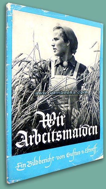 Wir Arbeitsmaiden, nazi photo book female labor service